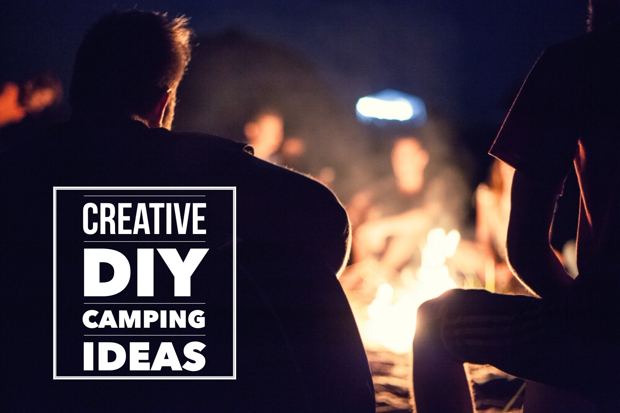 10 Creative Camping Ideas
