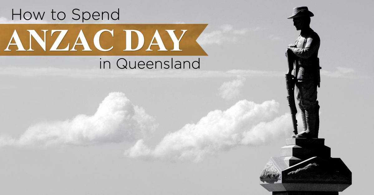 How to Spend Anzac Day in Queensland